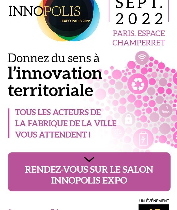 Retrouvez-nous sur le salon Innopolis, 20 – 21 Septembre 2022 Paris, Espace Champerret